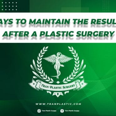 WAYS TO MAINTAIN THE RESULTS AFTER A PLASTIC SURGERY