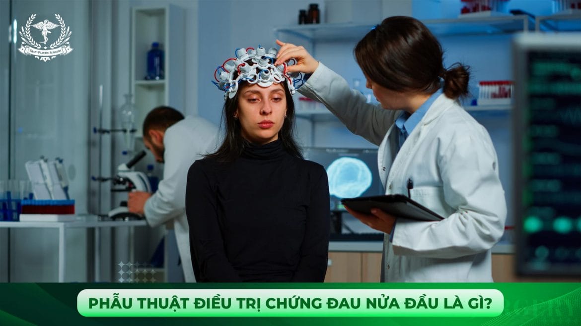 Phẫu thuật điều trị chứng đau nửa đầu là gì?